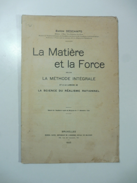 La Matiere et la Force selon la methode integrale et a la lumiere de la science du realisme rationnel